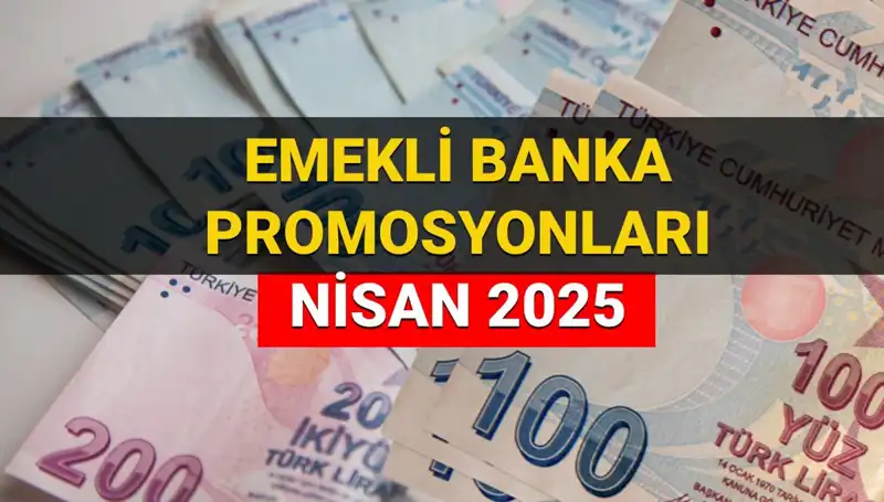 Emekli Banka Promosyon Ödemeleri 2025 Nisan'da Artıyor! Hangi Banka Ne Kadar Veriyor?