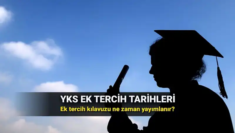 YKS Ek Tercih Tarihleri ve Kılavuzunun Yayınlanma Tarihi Açıklandı!